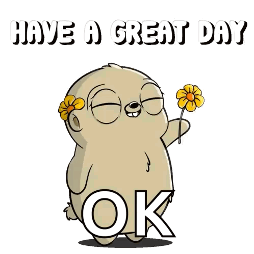 A flower-holding cartoon animal says “Have a great day OK.”
