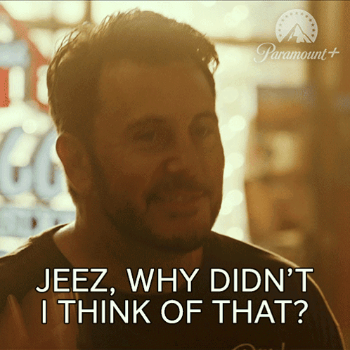 a man says " jeez why did n't i think of that "