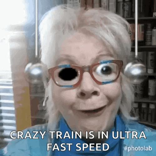 An elderly person in round glasses makes a startled face, captioned “CRAZY TRAINS IN ULTRA FAST SPEED.”