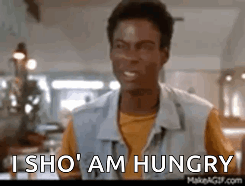 A man says “I SHO’ AM HUNGRY.”