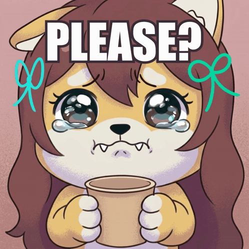 A teary-eyed cartoon dog holds a cup under “PLEASE?”