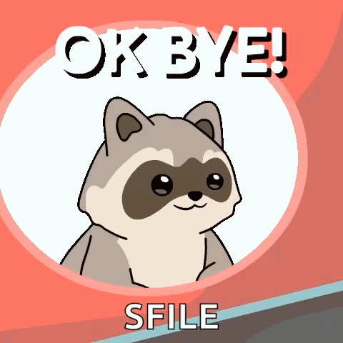 A cartoon raccoon waves under the caption “OK BYE!”