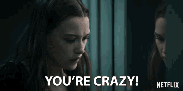 a woman says you 're crazy on a netflix ad