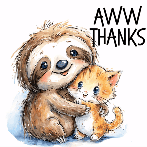 A sloth hugs a kitten beside the caption “AWW THANKS.”