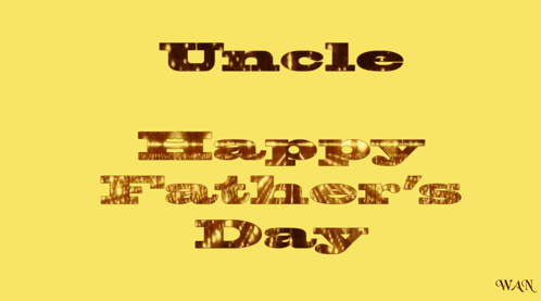 a yellow background with uncle happy father 's day written on it