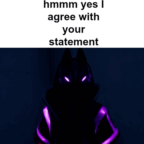 a picture of a person with purple eyes and the words " hmm yes i agree with your statement " below it