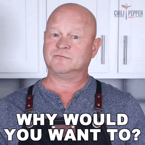 a man in an apron is asking why would you want to