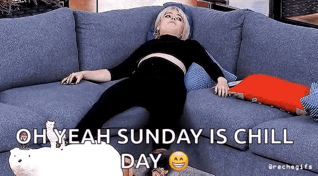 A person lies across a sofa with “OH YEAH SUNDAY IS CHILL DAY.”