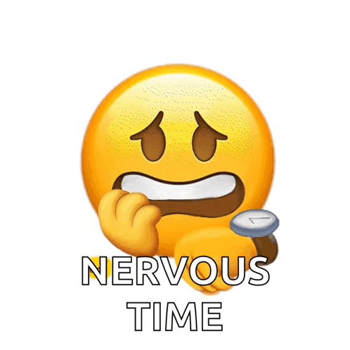 A worried emoji bites its lip beside the caption “NERVOUS TIME.”