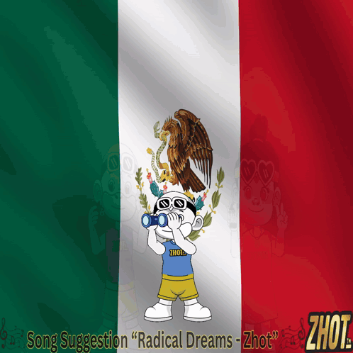a cartoon character holding binoculars in front of a mexican flag and the words song suggestion " radical dreams "