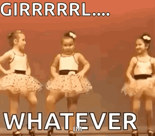 Young dancers pose with “GIRRRRL.... WHATEVER” text.