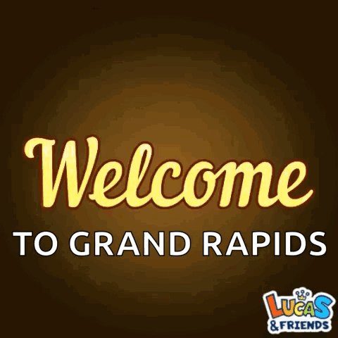 a sign that says welcome to grand rapids with lucas & friends on the bottom
