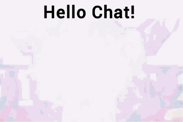 a blurred image with the words hello chat written above it