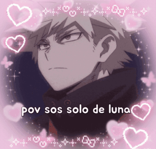 a picture of a boy with the words pov sos solo de luna surrounded by pink hearts