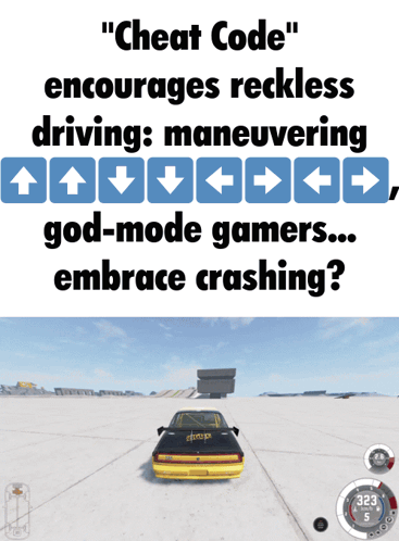a cheat code encourages reckless driving maneuvering god mode gamers embrace crashing