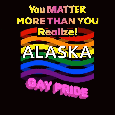a poster that says you matter more than you realize and alaska gay pride