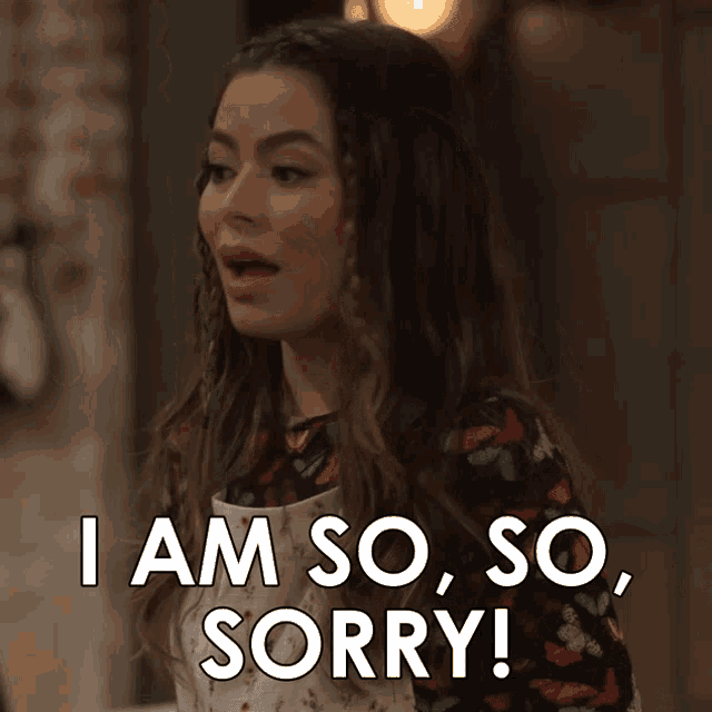 a woman says " i am so so sorry " in front of her
