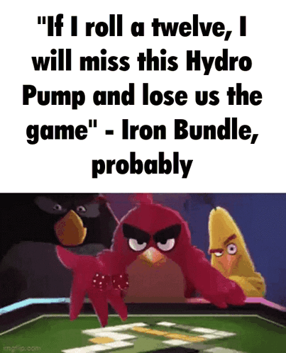 angry birds playing a game of poker with a caption that says " if i roll a twelve i will miss this hydro pump