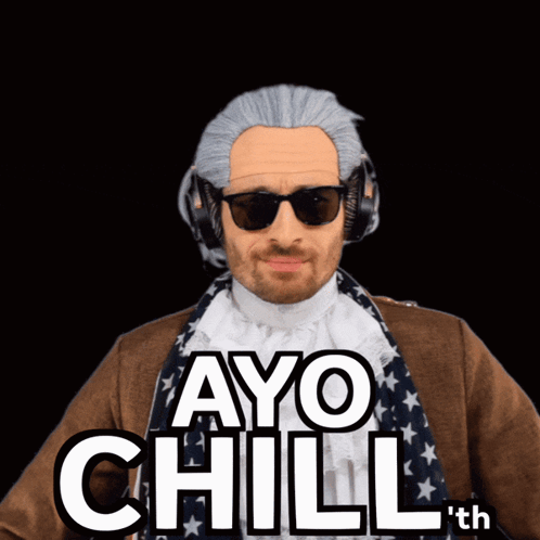 A gray-haired man in sunglasses and headphones says “AYO CHILL.”