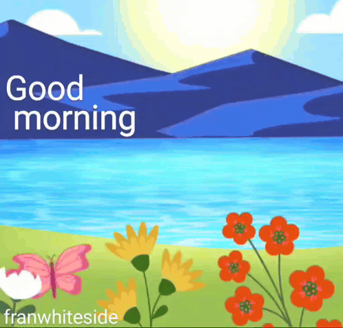 A colorful illustration shows mountains, a lake, flowers, and “Good morning.”