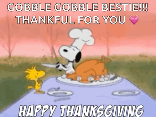 a cartoon of snoopy cutting a turkey with the words gobble gobble bestie thankful for you happy thanksgiving below it