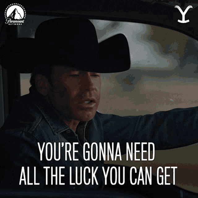 Cowboy-hatted man says “YOU’RE GONNA NEED ALL THE LUCK YOU CAN GET.”