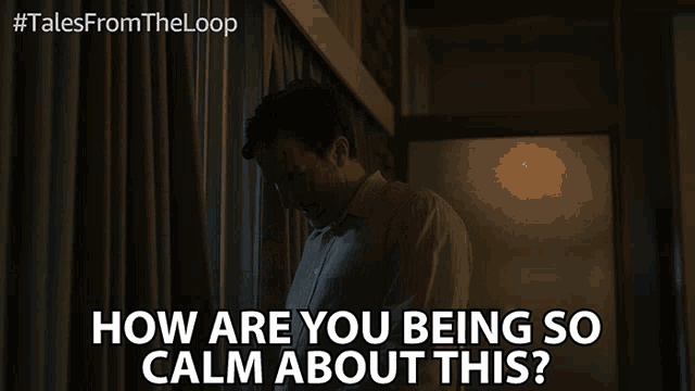 a man stands in front of a window with the words how are you being so calm about this