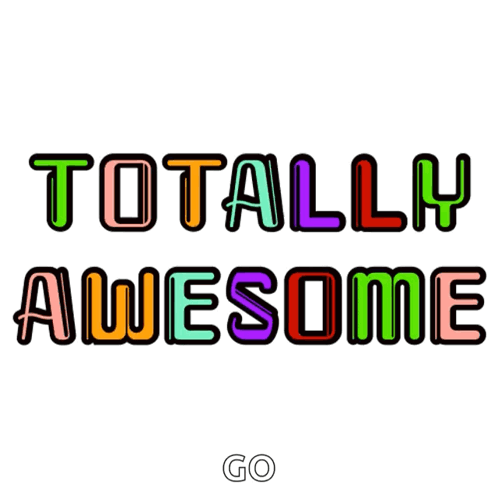 Rainbow-outlined text says “TOTALLY AWESOME.”