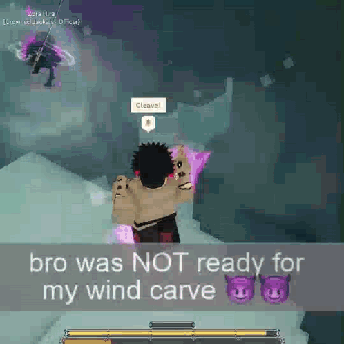 a screenshot of a video game with the words bro was not ready for my wind carve