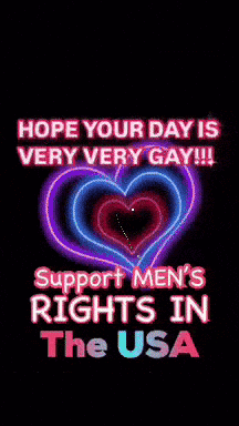 a poster that says ' hope your day is very very gay support men 's rights in the usa '
