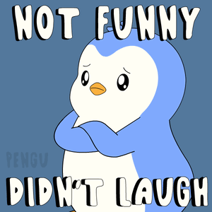 a cartoon penguin with the words not funny didn 't laugh