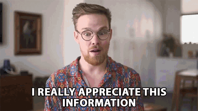 a man with glasses and a beard says i really appreciate this information .