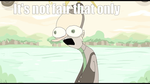 a cartoon character says " it 's not fair that only i get to experience this ! "
