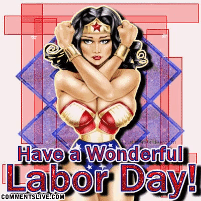 a picture of wonder woman with the words have a wonderful labor day on it