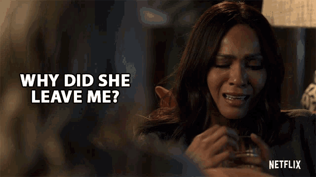 a netflix ad shows a woman holding a glass and asking " why did she leave me "