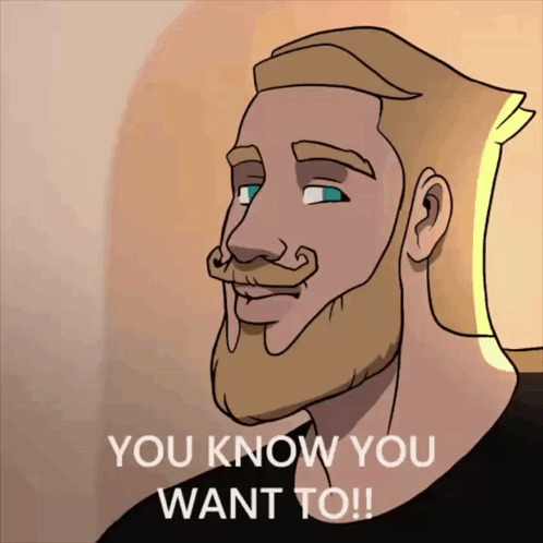 a cartoon of a man with a beard and mustache with the words you know you want to