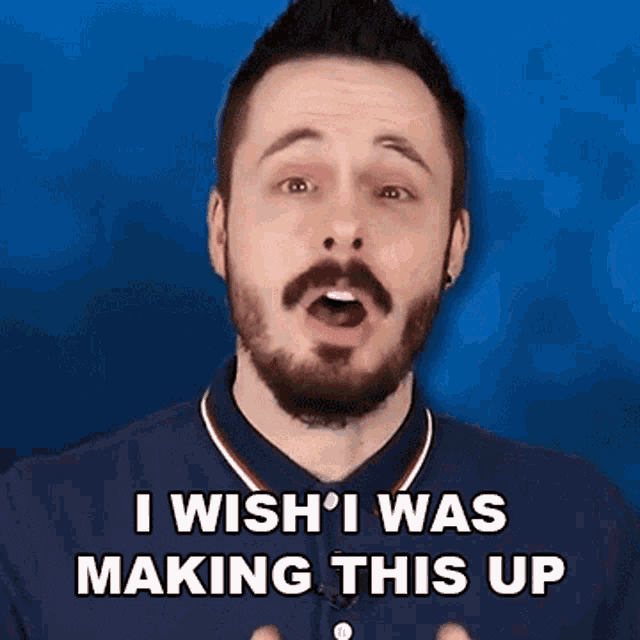 a man with a beard is making a funny face and says i wish i was making this up