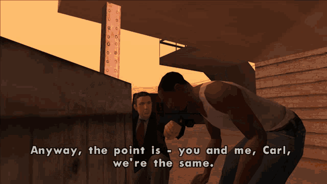a video game scene where a man says anyway the point is you and me carl we 're the same