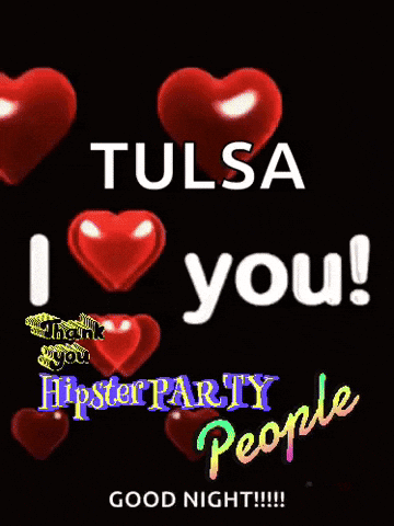 tulsa i love you hipster party people good night