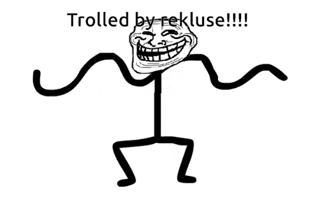 a trolled by rekluse meme with a stick figure