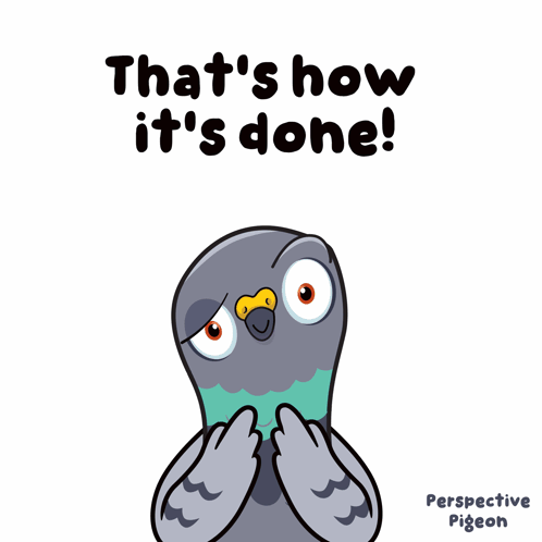 an illustration of a pigeon with the words that 's how it 's done below it