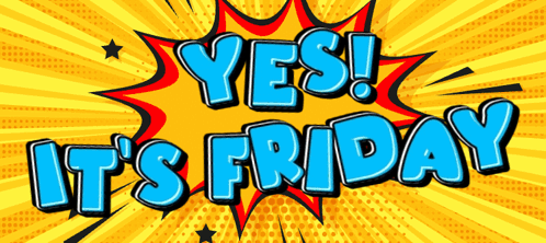 a comic speech bubble says yes it 's friday