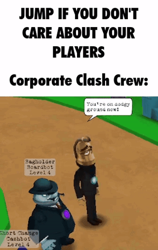 a screenshot of a video game that says jump if you don t care about your players corporate clash crew