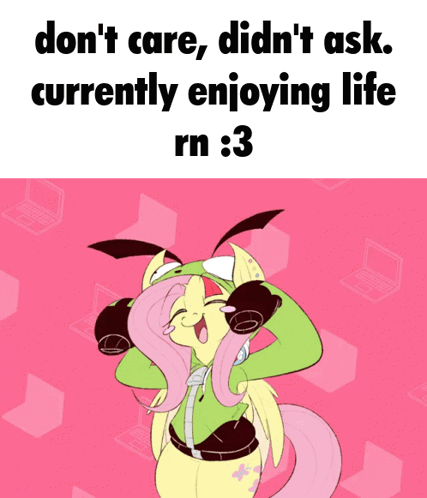 a picture of a pony wearing headphones with the words " don 't care didn 't ask currently enjoying life