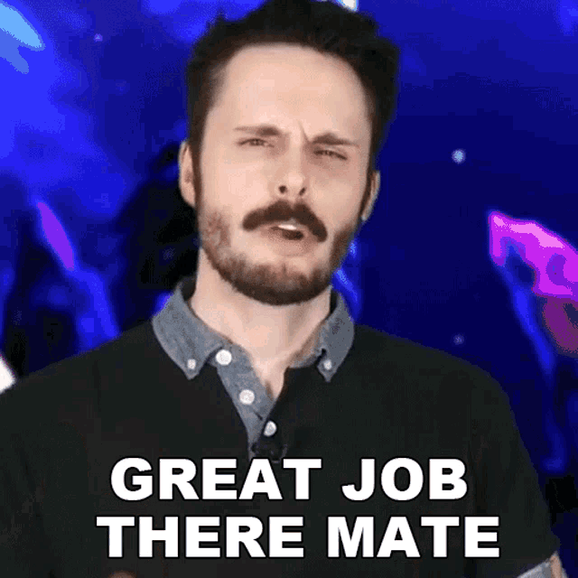 a man with a beard is saying great job there mate