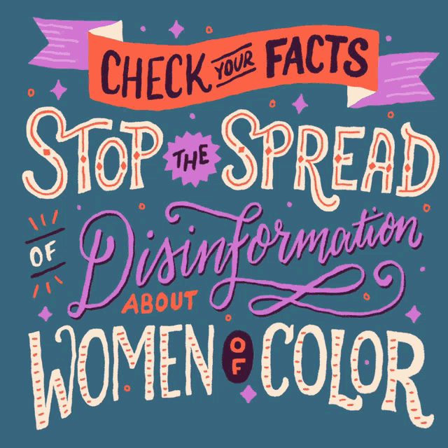 a poster that says " check your facts stop the spread of disinformation about women and color "