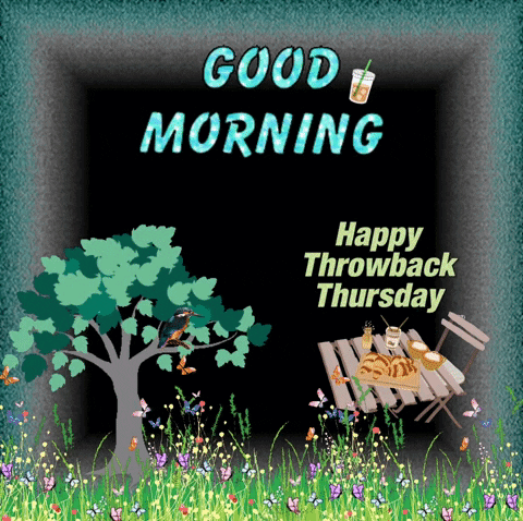 a picture of a tree and a table with the words good morning happy throwback thursday