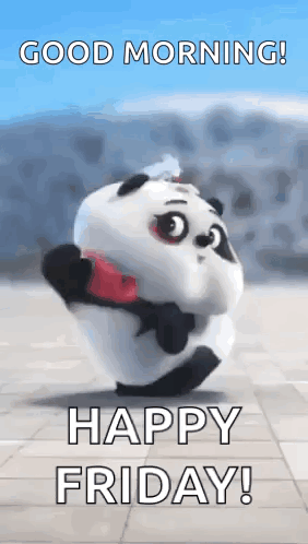 A panda character dances outdoors with the captions “GOOD MORNING!” and “HAPPY FRIDAY!”