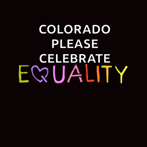 a black background with the words colorado please celebrate equality written on it