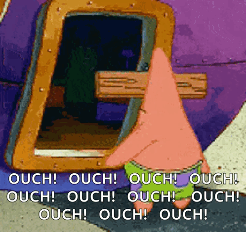 Patrick Star repeatedly says “OUCH!” while facing a door-like surface.